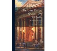 Pierre-Joseph Proudhon Résumé De La Question Sociale (Copertina rigida)
