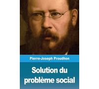 Pierre-Joseph Proudhon Solution du problème social (Tascabile)