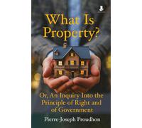 Pierre-Joseph Proudhon What is Property? (Tascabile)