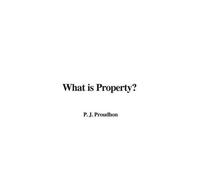 Pierre-Joseph Proudhon What is Property? (Tascabile)