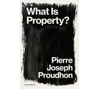 Pierre-Joseph Proudhon What is Property? (Tascabile) Critical Editions