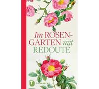 Pierre-Joseph Redouté Im Rosengarten: mit Redouté (Tascabile)