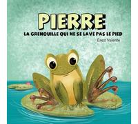 Pierre, la grenouille qui ne se lave pas les pieds