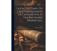 Pierre Lachèze La Fin Des Temps, Ou L'accomplissement De L'apocalyps (Tascabile)