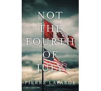 Pierre LaFarge Not the Fourth of July (Copertina rigida)