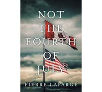 Pierre LaFarge Not the Fourth of July (Tascabile)