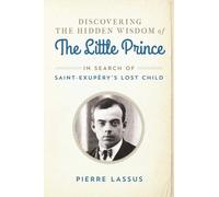 Pierre Lassus Discovering the Hidden Wisdom of The Little Pri (Copertina rigida)