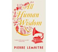Pierre Lemaitre All Human Wisdom (Copertina rigida)