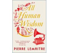 Pierre Lemaitre All Human Wisdom (Tascabile)