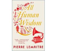 Pierre Lemaitre All Human Wisdom (Tascabile)