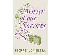 Pierre Lemaitre Mirror of our Sorrows (Tascabile)