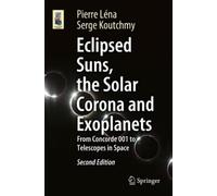 Pierre Léna Serge Koutc Eclipsed Suns, the Solar Corona and Exoplan (Tascabile)