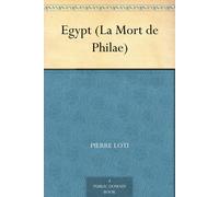 Pierre Loti Egypt (La Mort De Philae) (Tascabile)