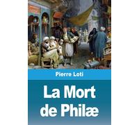 Pierre Loti La Mort de Philæ (Tascabile)
