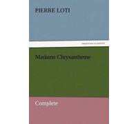 Pierre Loti Madame Chrysantheme - Complete (Tascabile)