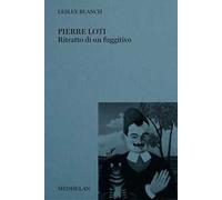 Pierre Loti. Ritratto di un fuggitivo