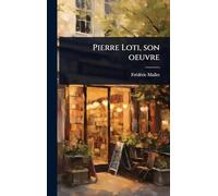 Pierre Loti, son oeuvre