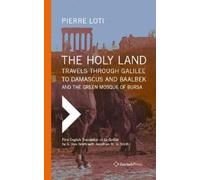Pierre Loti The Holy Land: Travels Through Galilee to Damascu (Copertina rigida)