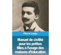 Pierre Louÿs Manuel de civilité pour les petites filles à l'usage de (Tascabile)