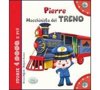 Pierre macchinista del treno. Ediz. illustrata