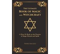 Pierre Macedo Macedo, Pierr The Ultimate Book of Magic and Witchcra (Tascabile)