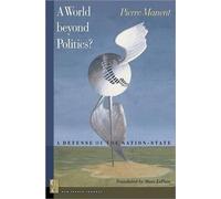 Pierre Manent A World beyond Politics? (Copertina rigida)