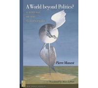 Pierre Manent A World beyond Politics? (Tascabile) New French Thought Series