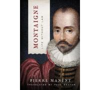 Pierre Manent Montaigne (Copertina rigida) Catholic Ideas for a Secular World