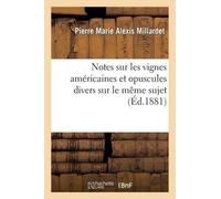 Pierre Marie Al Notes Sur Les Vignes Américaines Et Opuscules Divers (Tascabile)