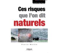 Pierre Martin Ces risques que l'on dit naturels (Tascabile)