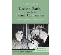 Pierre Maury Election, Barth, and the French Connection, 2nd Edition (Tascabile)