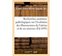 Pierre Michel A Recherches Anatomo-Pathologiques Sur l'Évolution Des (Tascabile)