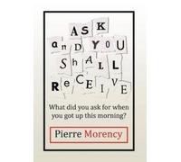 Pierre Morency Ask and You Shall Receive (Copertina rigida)