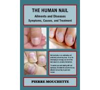Pierre Mouchette THE HUMAN NAIL - Ailments and Diseases (Tascabile)