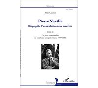 Pierre Naville: Biographie d'un révolutionnaire marxiste TOME 2 - Du front anticapitaliste au socialisme autogestionnaire, 1939-1993