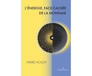 Pierre Noizat L'énergie, face cachée de la monnaie (Tascabile)