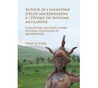 Pierre O. Juhel Autour de l’infanterie d’élite macédonienne à l’époq (Tascabile)