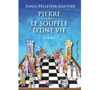 Pierre ou le souffle d'une vie - Pelletier-Gautier Sonia