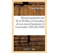 Pierre-Paul Bro Discours Prononcé Par M. Le Dr Broc, À l'Ouverture d (Tascabile)