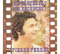 Pierre Perret - Ne partez pas en vacances ! SP 45T 7"