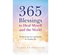 Pierre Pradervand 365 Blessings to Heal Myself and the World (Tascabile)