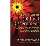 Pierre Pradervand The Gentle Art of Spiritual Discernment (Tascabile)