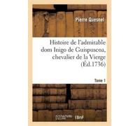 Pierre Quesnel Histoire de l'admirable dom Inigo de Guispuscoa Tome (Tascabile)