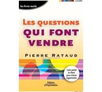 Pierre Rataud Les questions qui font vendre: Faire parler le client (Tascabile)
