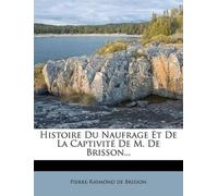 Pierre-Raymond D Histoire Du Naufrage Et De La Captivité De M. De B (Tascabile)