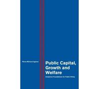 Pierre-Richard Agénor Public Capital, Growth and Welfare (Copertina rigida)