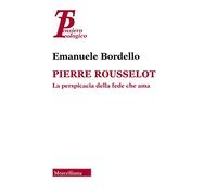 Pierre Rousselot. La perspicacia della fede che ama