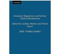 Pierre Sauve Domestic Regulation and Service Trade Liberalization (Tascabile)