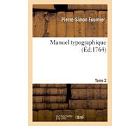 Pierre-Simon Fournier Manuel Typographique. Tome 2 (Tascabile)