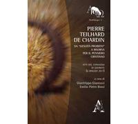 Pierre Teilhard de Chardin. Da «gesuita proibito» a risorsa per il pensiero cristiano. Atti del Convegno di Gavirate (6 maggio 2017)